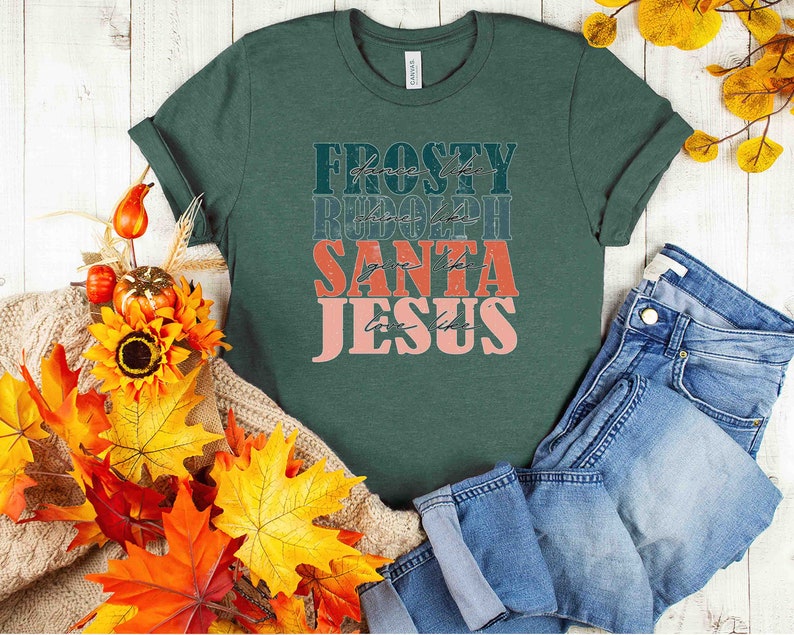 Dance Like Frosty Shine like Rudolph Give like Santa Love Like Jesus Shirt, Cute Christmas Shirt, Christmas Shirts, Holiday Tee, Xmas Tee