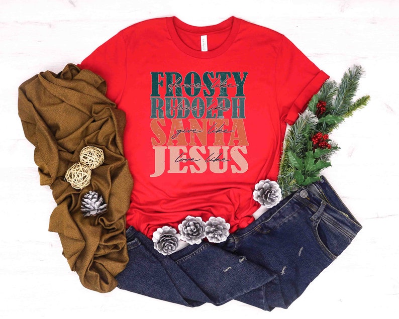 Dance Like Frosty Shine like Rudolph Give like Santa Love Like Jesus Shirt, Cute Christmas Shirt, Christmas Shirts, Holiday Tee, Xmas Tee