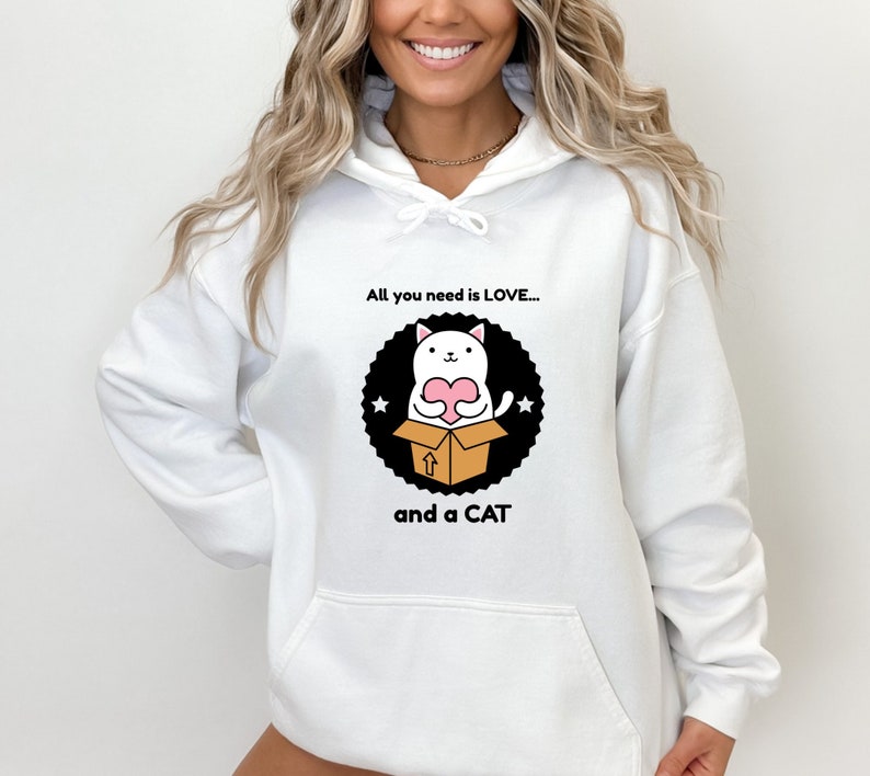 Cat Lover Unisex Hoodie: "All You Need is Love and a Cat" - Cozy and Cute Gift for Cat Owners, Cat People Hoodie, New Cat Owner Hoodie,