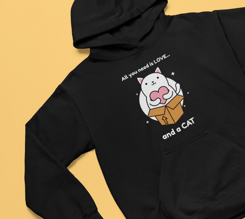 Cat Lover Unisex Hoodie: "All You Need is Love and a Cat" - Cozy and Cute Gift for Cat Owners, Cat People Hoodie, New Cat Owner Hoodie,