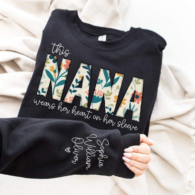 Custom Sweatshirt for Nana, Christmas Gift for Nana, I Wear My Heart On My Sleeve, Nana Sweatshirt with Grandkids Name on Sleeve, Nana Gift