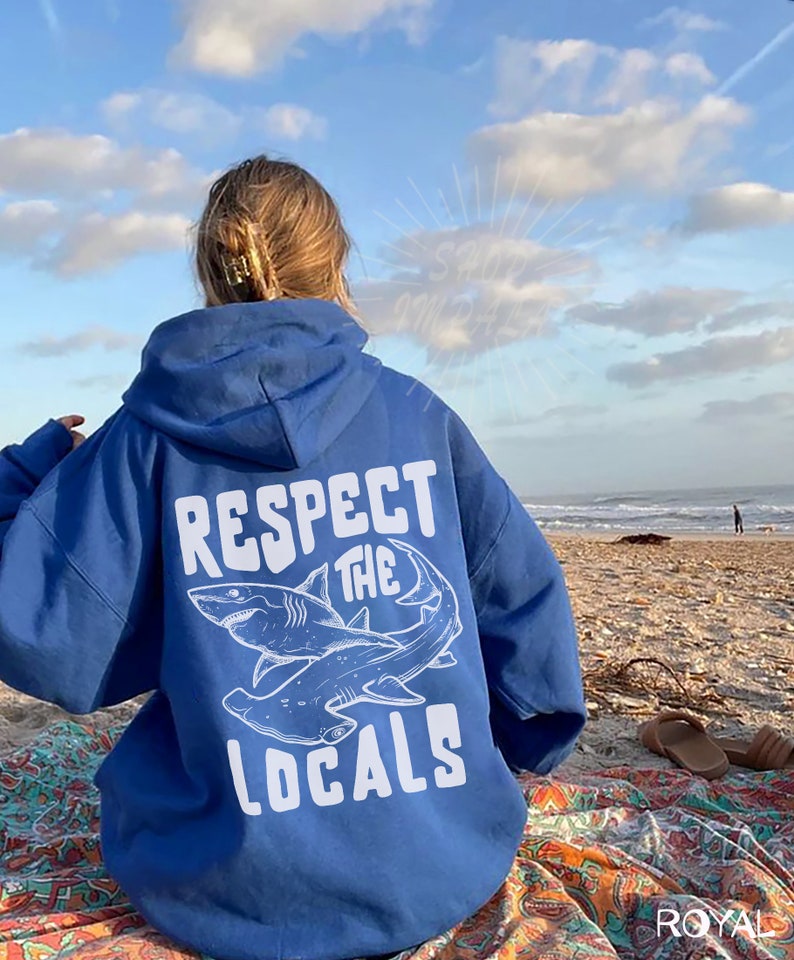 Respect The Locals | Great white Shark Sweatshirt | Save The Local Sharks Hoodie | Shark Lover | Ocean Conservation Hoodie | Surf Sweatshirt