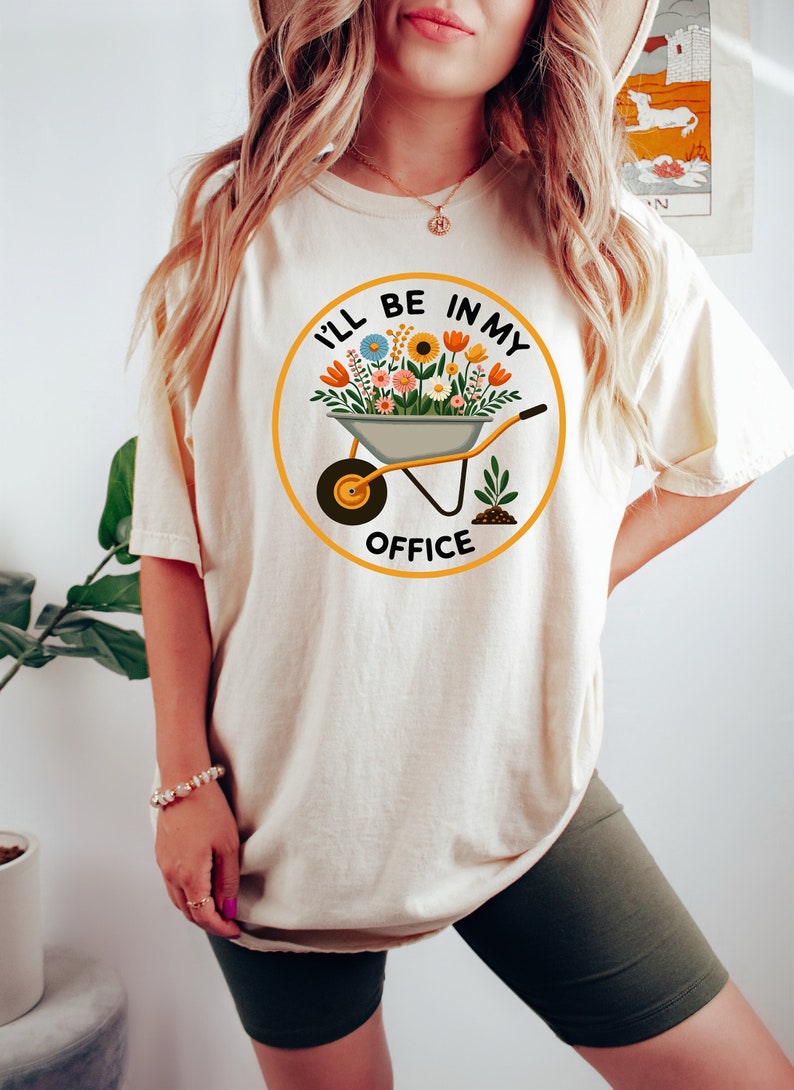 Garden Shirt, I'll Be In My Office Shirt, Garden Love, Garden Lover Gift, Gardener Gift Idea, Mother's Day Gardening Lover, Office Party Tee