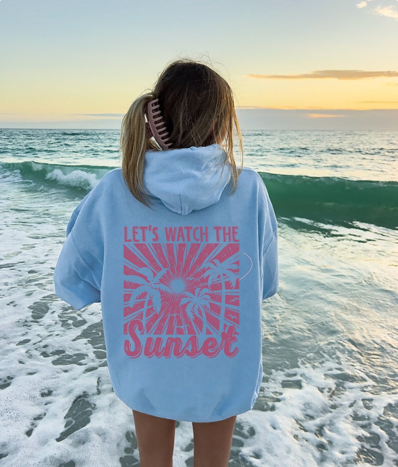 Lets Watch The Sunset Hoodie Sunset Sweatshirt Trendy Summer Hoodie Y2k Hoodie Summer Clothes, Aesthetic Hoodie