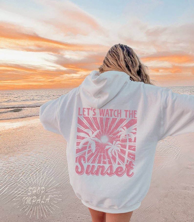 Lets Watch The Sunset Hoodie Sunset Sweatshirt Trendy Summer Hoodie Y2k Hoodie Summer Clothes, Aesthetic Hoodie