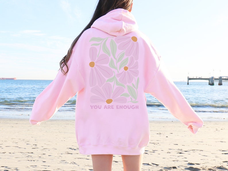 You Are Enough Flower Hoodie, Positive Sweatshirt, Flower Market Beach Hoodie, Girls Trip Hoodie, Aesthetic Sweatshirt, Summer Outfit