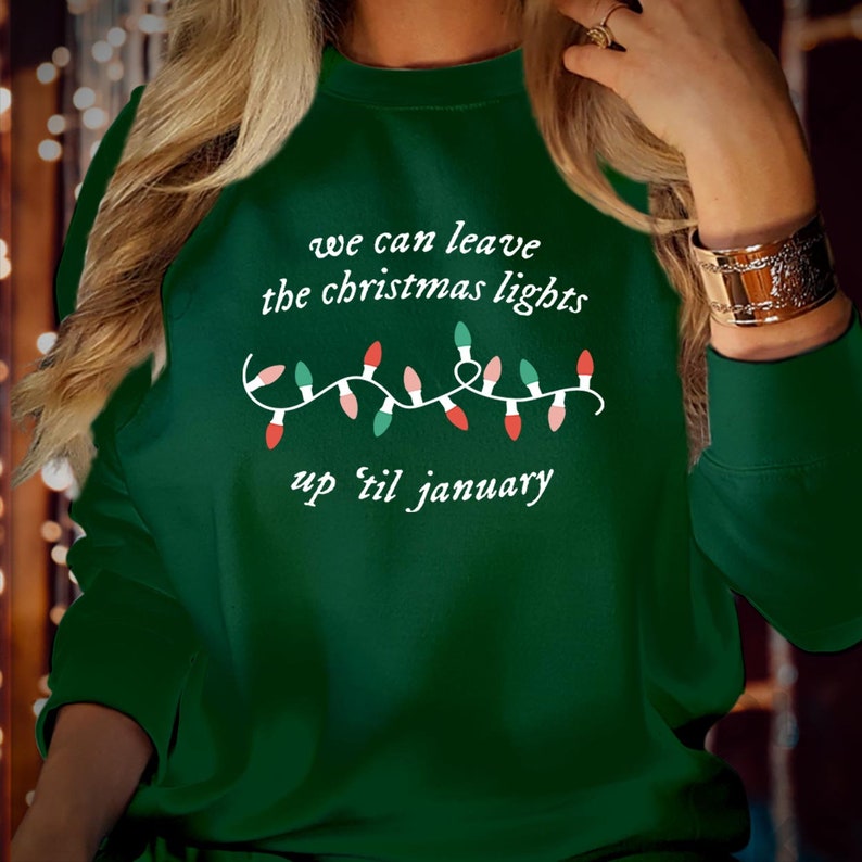 SWEATSHIRT (5058) We Can Leave The Christmas Lights Up Til January Sweatshirts, Festive Season Gift for Men Women Kids Family, Xmas Jumper