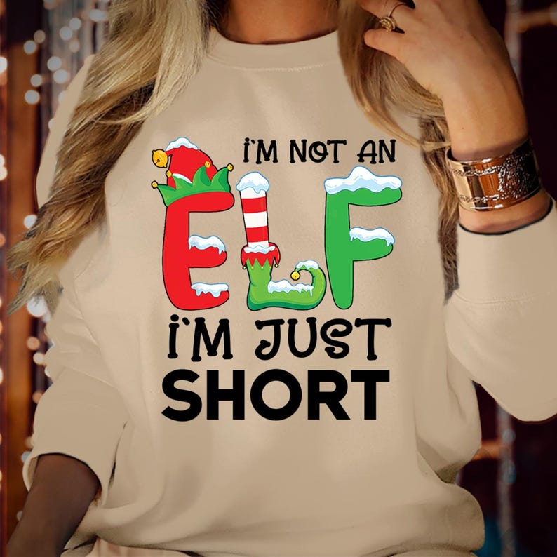 SWEATSHIRT (5055) I'm not an ELF I'm Just Short Tall Squad Crew Elf Sized Made me do it Christmas Jumper.