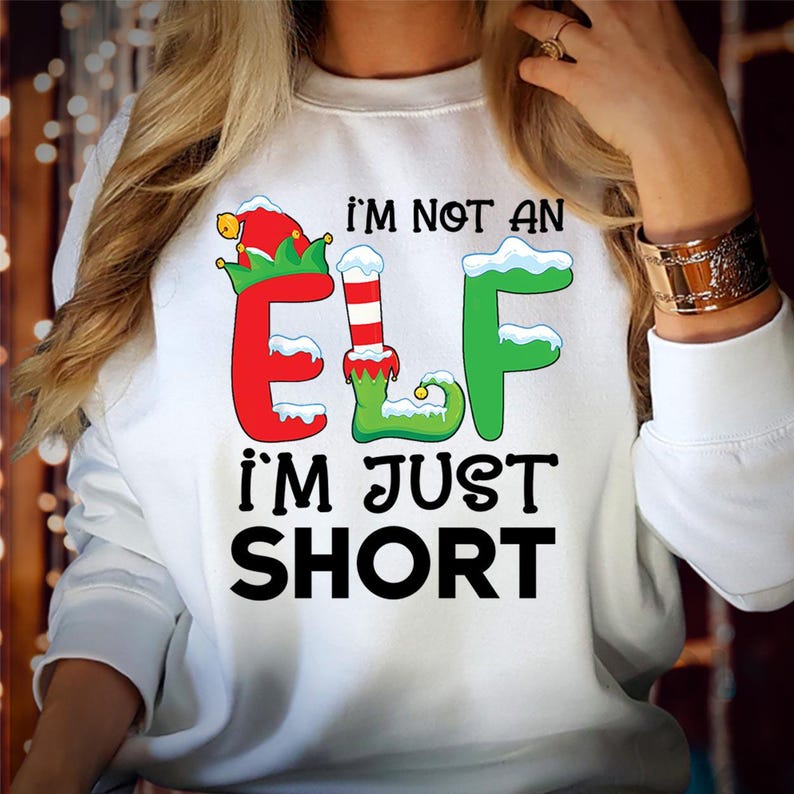 SWEATSHIRT (5055) I'm not an ELF I'm Just Short Tall Squad Crew Elf Sized Made me do it Christmas Jumper.