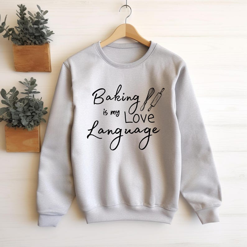 Baking is My Love Language Crewneck Sweatshirt, Baking Lover Sweatshirt, Love Language Crewneck, Gift for Baker, Funny Baking Sweatshirt