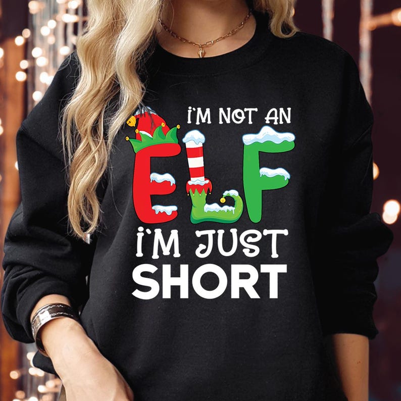 SWEATSHIRT (5055) I'm not an ELF I'm Just Short Tall Squad Crew Elf Sized Made me do it Christmas Jumper.